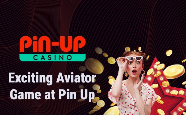 Aviator Games at Pin Up Casino